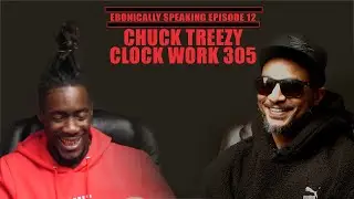 Chuck Treezy Talks Rap's Authenticity Crisis Ebonically Speaking Ep 12