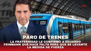 La Fraternidad le confirmó a Eduardo Feinmann qué hace falta para que se levante el paro de trenes