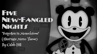 Forgotten in Monochrome (Menu Theme) - Five New Fangled Nights OST