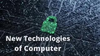 New Technologies of Computer