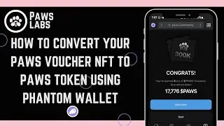 How To Convert/Exchange Your PAWS Voucher NFT To PAWS Token Using Phantom Wallet | PAWS Voucher