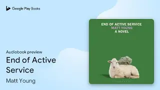End of Active Service by Matt Young &middot; Audiobook preview
