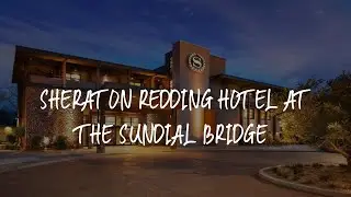Sheraton Redding Hotel at the Sundial Bridge Review - Redding , United States of America