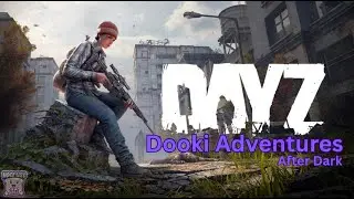 DayZ Adventures After Dark