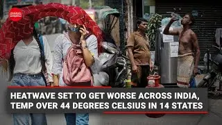 Heatwave 2022: Why is it so hot in most parts of India?