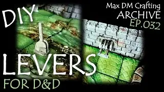DIY LEVERS for D&D! | Max DM Crafting Archive - Ep. 032