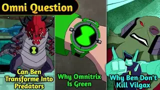 Ben 10:Omni Question || Why Omnitrix Is Green | Why Ben Don't Kill Vilgax ||Explained In Hindi