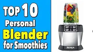 Best Personal Blender for Smoothies | Top 10 Portable Personal Blenders for Travel