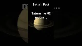 Saturn Fact - Saturn has 82 moons