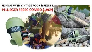 Рыбалка на винтажные удилища и катушки 9: Pflueger 530EC Spincast Combo (1968)