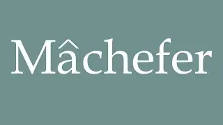 How to Pronounce ''M&acirc;chefer'' (Slag) Correctly in French