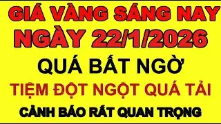 Giá vàng sáng hôm nay 22/1/2026 Cập Nhật Giá Vàng Mới Nhất