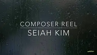 Seiah Kim - Composer Reel (2020)