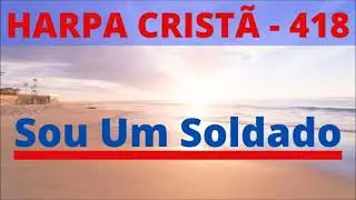 Harpa Cristã - 418 - Sou Um Soldado - Levi - com letra