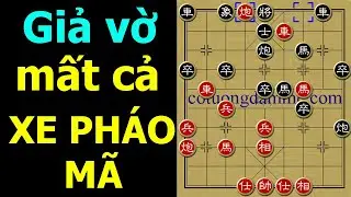 GIẢ VỜ MẤT CẢ XE PHÁO MÃ Kiểu Gây Sốc Này Ai Đỡ Nổi - Cờ Tướng Siêu Kinh Điển