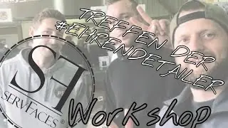 Vlog zum legend&auml;rsten Servfaces Workshop | Treffen der #Ehrendetailer|Detailing Verliebt Onlineshop