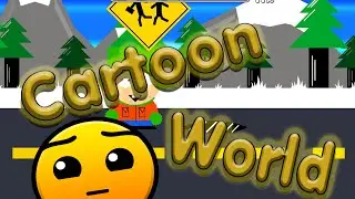 Geometry Dash - Cartoon World - By: Rustamthebest (Amazing!) [Level Req. #1]