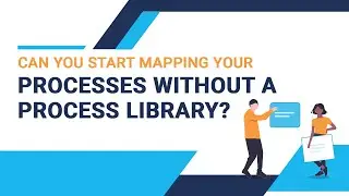 Can you Start Mapping your Processes without a Process Library?