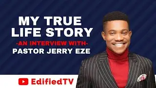 SHOCKING!!! MY TRUE LIFE STORY || AN INTERVIEW WITH PASTOR JERRY EZE
