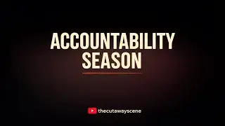The Cutaway Scene: Accountability Season