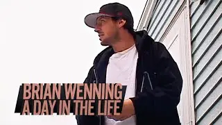 A Day in the Life of Brian Wenning
