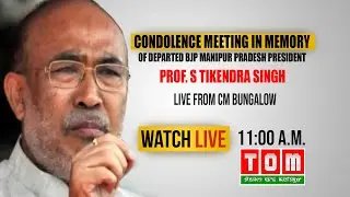 CONDOLENCE MEETING IN MEMORY OF DEPARTED BJP MANIPUR PRADESH PRESIDENT PROF. S TIKENDRA SINGH