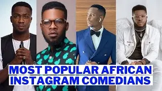 Top 10 Most Popular African Instagram Comedians