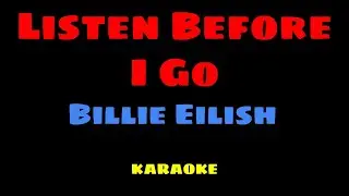 Listen Before I Go - Billie Eilish KARAOKE