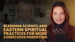 Dr. Shefali: Conscious Parenting: How to Take a Scientific + Spiritual Approach to Raising Kids