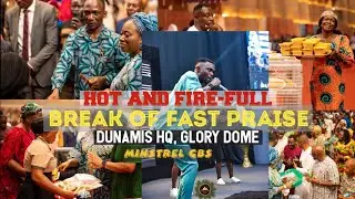HOT AND FIRE-FULL BREAK OF FAST PRAISE | DUNAMIS HQ, GLORY DOME | MINSTREL GBS