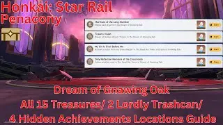 Penacony Dream of Gnawing Oak All 15 Treasures/  4 Hidden Achievements Locations Guide【HSR 3.8】
