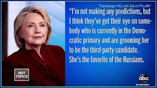 Hillary Implies Tulsi Boosted by Russians | The View