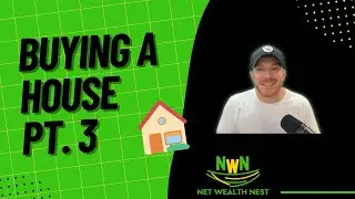 Ep. 18 Buying a House Pt. 3