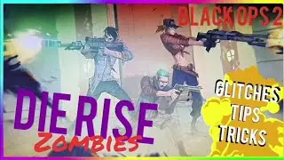 GLITCHES TIPS & TRICKS ! Call of duty black ops 2 Die Rise Zombies