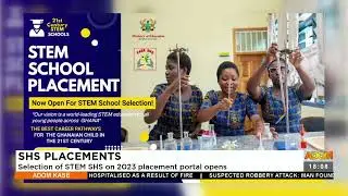 SHS Placement: Selection of STEM SHS on 2023 placement portal opens - Adom TV News (23-1-23)