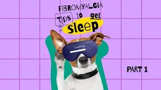 Fibromyalgia Sleep Series | Tips To Improve Sleep Part 1 | Support Fibromyalgia Live