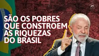 Lula: São os pobres que constroem as riquezas do Brasil