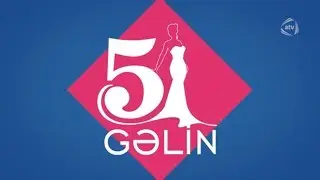 5 Gəlin (04.10.2019)