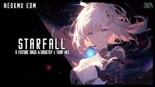 Starfall | Mix by Neokmu | A Future Bass x Trap & Dubstep Uplifting Edm Mix