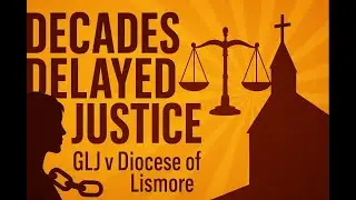 Decades Delayed Justice: GLJ v Diocese of Lismore Shakes the Church&rsquo;s Defences
