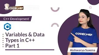 Variable & Data Types in C++ (Part 1) | Learn C++ for Project Building | CodeChef Learn Series