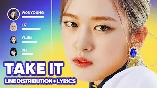 IVE - Take It (Line Distribution + Lyrics Karaoke) PATREON REQUESTED