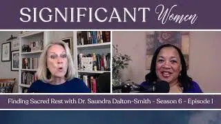 Finding Sacred Rest with Dr. Saundra Dalton-Smith - Significant Women S6 E1