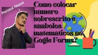 💡 Como colocar símbolos, expoente, subscrito e emojis 😀 no GOOGLE FORMULÁRIOS.