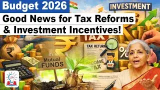 What Budget 2026 Signals on Tax Reforms, Investments Incentives and Ease of Doing Business I Explain