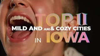Top 10 Mild and Cozy Cities in Iowa