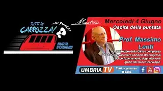 TUTTI IN CARROZZA, SI PARLA...Puntata del 04/06 in compagnia del dott. MASSIMO LENTI