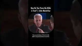 Как доказать истинность Библии? | Джон Макартур | #paulwasher #rcsproul #johnmacarthur #bible