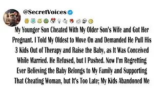 My Younger Son Cheated With My Older Son&rsquo;s Wife and Got Her Pregnant. I Told My Oldest to Move On...