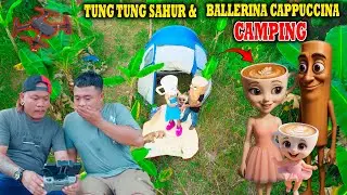 Drone Menangkap Keluarga Ballerina Cappuccina  & Tung - Tung Camping Di Dunia Nyata